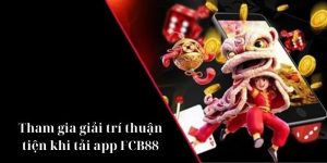 Hướng dẫn người chơi cách tải app FCB88 cụ thể nhanh chóng